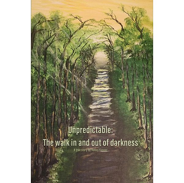 Unpredictable: The walk in and out of darkness, Honey Kasper