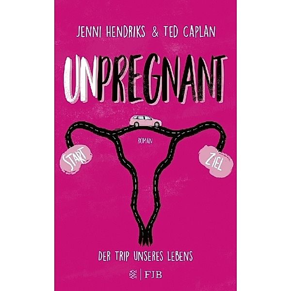 Unpregnant - Der Trip unseres Lebens, Jenni Hendriks, Ted Caplan