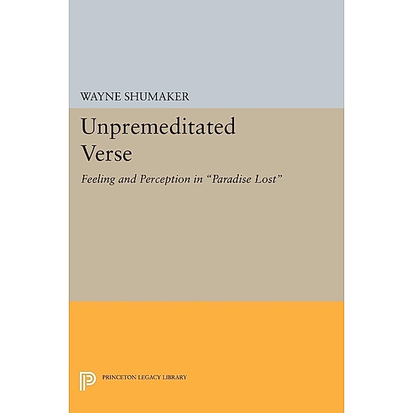 Unpremeditated Verse / Princeton Legacy Library Bd.1942, Wayne Shumaker