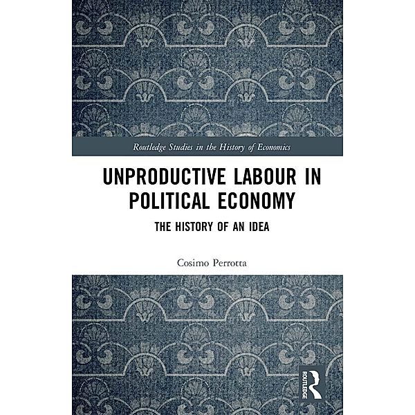Unproductive Labour in Political Economy, Cosimo Perrotta