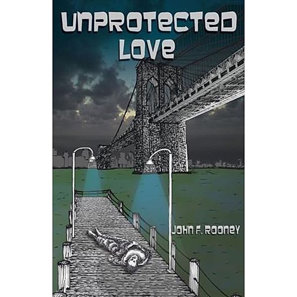 Unprotected Love, John F. Rooney