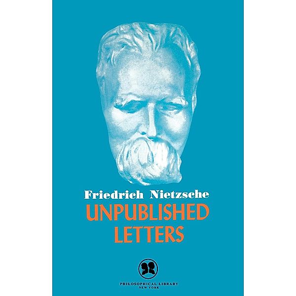 Unpublished Letters, Friedrich Nietzsche