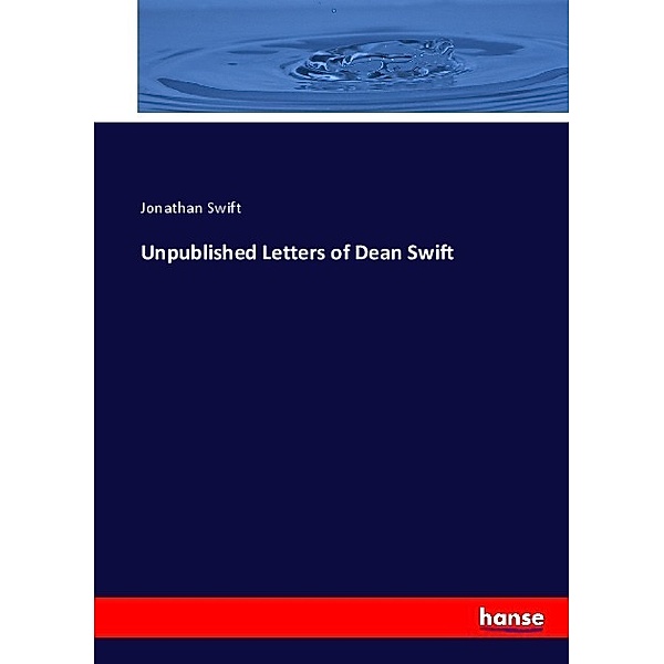 Unpublished Letters of Dean Swift, Jonathan Swift