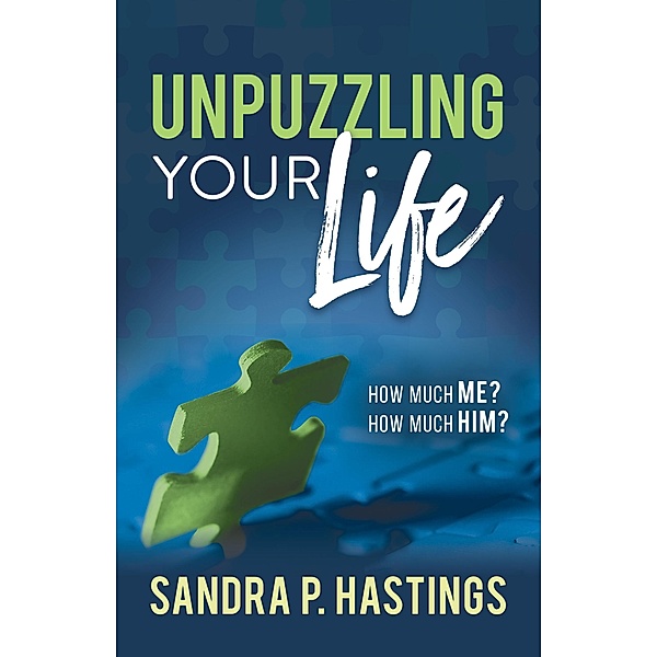 Unpuzzling Your Life / Morgan James Faith, Sandra P. Hastings