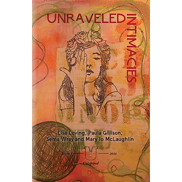 Unraveled Intimacies (Unzipped, #3) / Unzipped, Lisa Loving, Paula Gillison, Sema Wray, Mary Jo McLaughlin