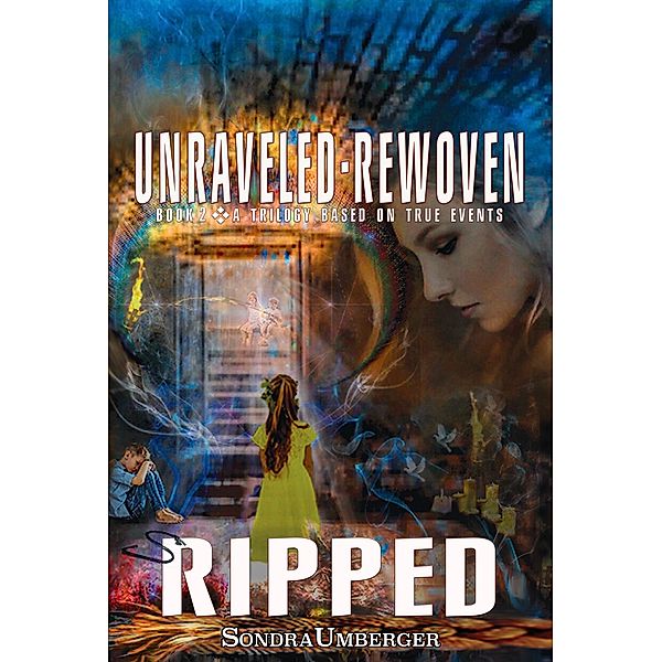 Unraveled-Rewoven: Book 2 RIPPED-Lies Exposed / Unraveled-Rewoven, Sondra Umberger