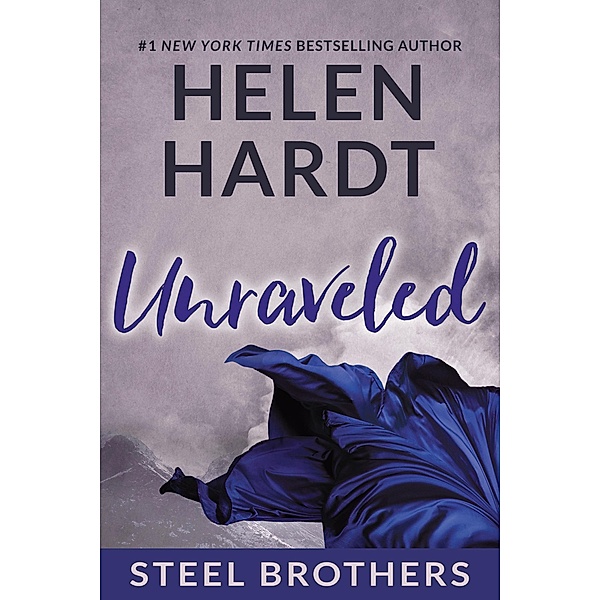 Unraveled / The Steel Brothers Saga Bd.9, Helen Hardt