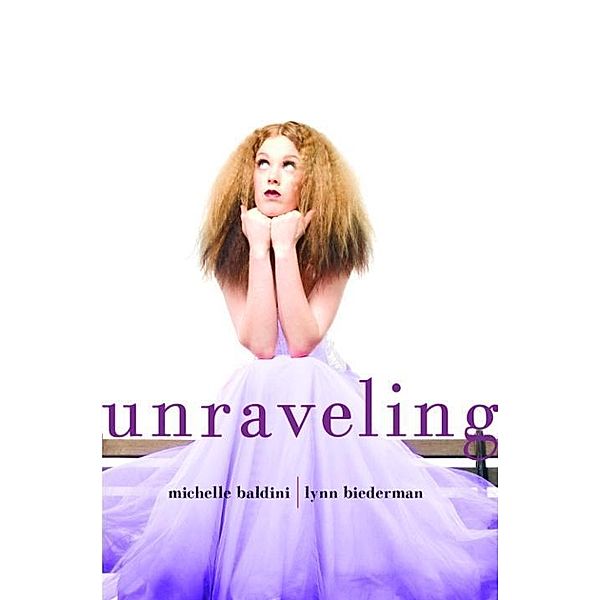 Unraveling, Michelle Baldini, Lynn Biederman