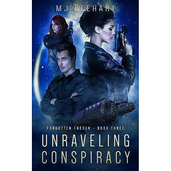 Unraveling Conspiracy (Forgotten Fodder, #3) / Forgotten Fodder, Mj Blehart