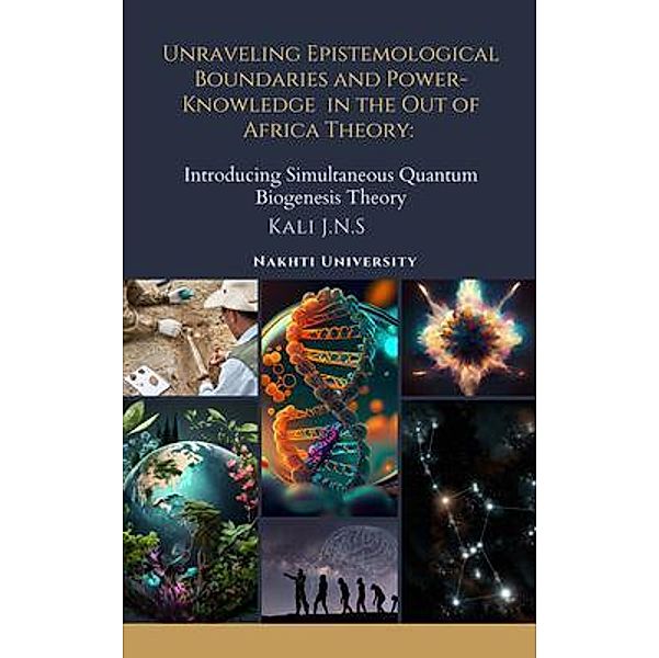 Unraveling Epistemological Boundaries and Power-Knowledge in the Out of Africa Theory, Kali J. N. S