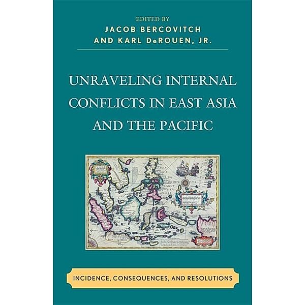 Unraveling Internal Conflicts in East Asia and the Pacific, Jacob Bercovitch, Karl DeRouen