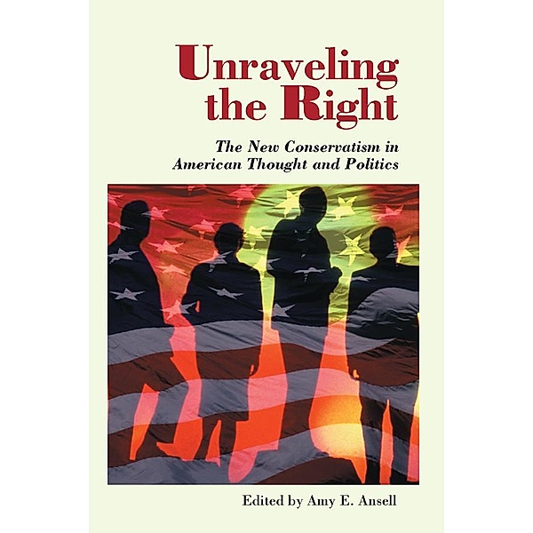 Unraveling The Right, Amy Ansell