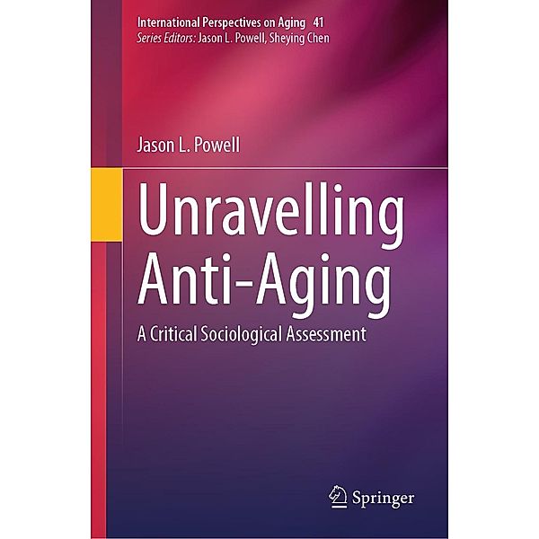 Unravelling Anti-Aging / International Perspectives on Aging Bd.41, Jason L. Powell