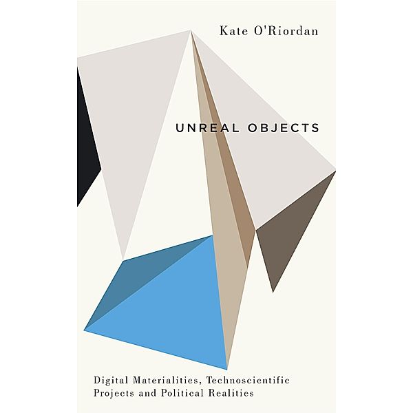 Unreal Objects / Digital Barricades, Kate O'Riordan