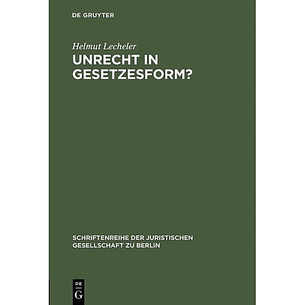 Unrecht in Gesetzesform? / Schriftenreihe der Juristischen Gesellschaft zu Berlin Bd.138, Helmut Lecheler