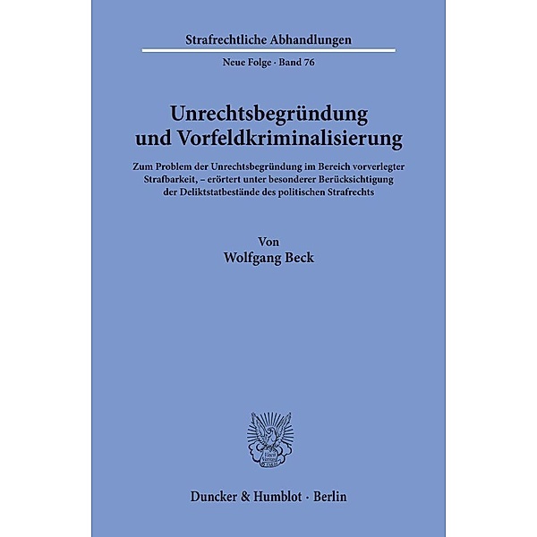 Unrechtsbegründung und Vorfeldkriminalisierung., Wolfgang Beck