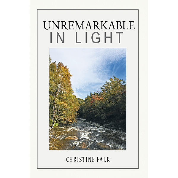 Unremarkable in Light, Christine Falk