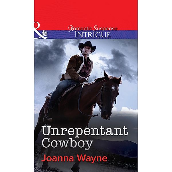 Unrepentant Cowboy (Mills & Boon Intrigue) (Big D Dads: The Daltons, Book 4) / Mills & Boon Intrigue, Joanna Wayne