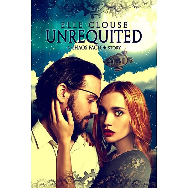 Unrequited (Chaos Factor Series, #1) / Chaos Factor Series, Elle Clouse