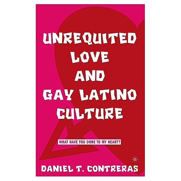 Unrequited Love and Gay Latino Culture, D. Contreras