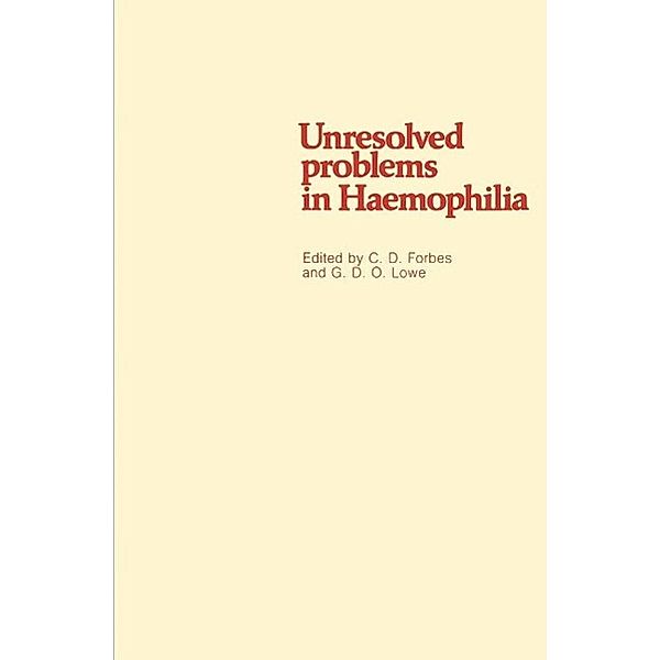 Unresolved problems in Haemophilia, C. D. Forbes