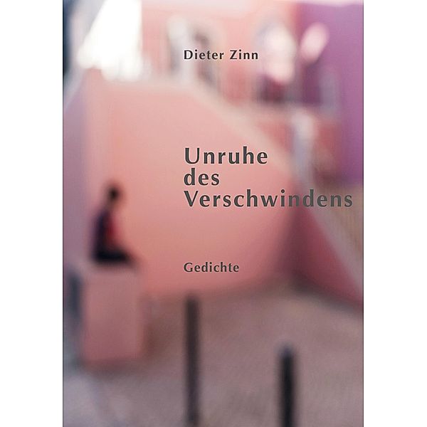 Unruhe des Verschwindens, Dieter Zinn