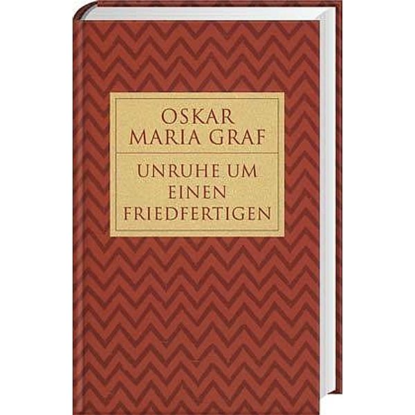 Unruhe um einen Friedfertigen, Oskar Maria Graf