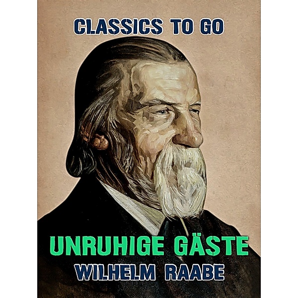 Unruhige Gäste, Wilhelm Raabe