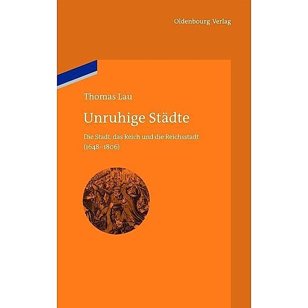 Unruhige Städte / Bibliothek Altes Reich, Thomas Lau