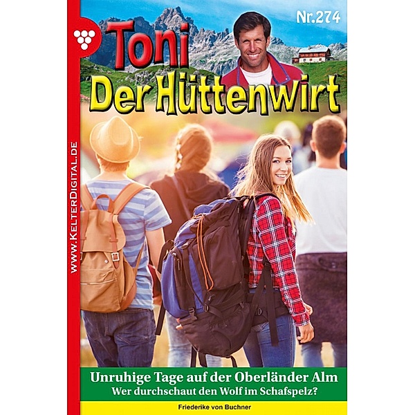 Unruhige Tage auf der Oberländer Alm / Toni der Hüttenwirt Bd.274, Friederike von Buchner