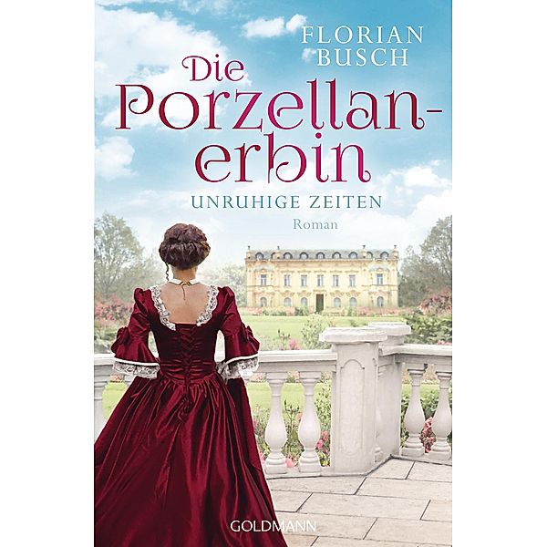 Unruhige Zeiten / Die Porzellan-Erbin Bd.1, Florian Busch