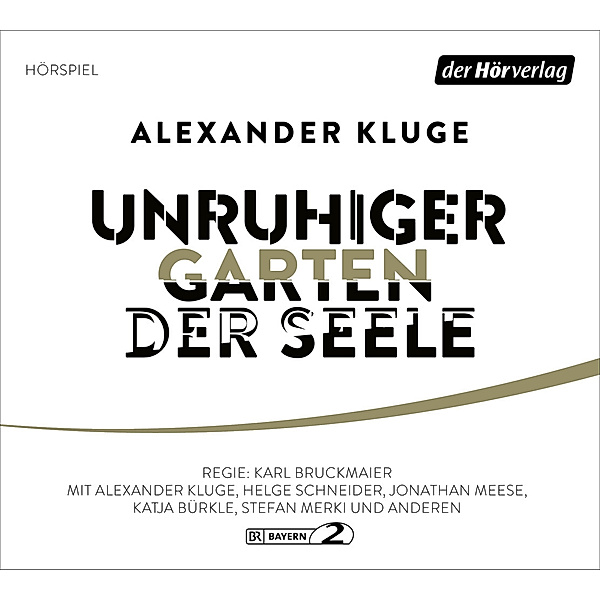 Unruhiger Garten der Seele,1 Audio-CD, Alexander Kluge
