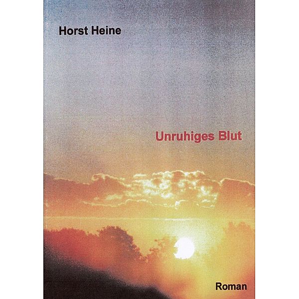 Unruhiges Blut, Horst Heine