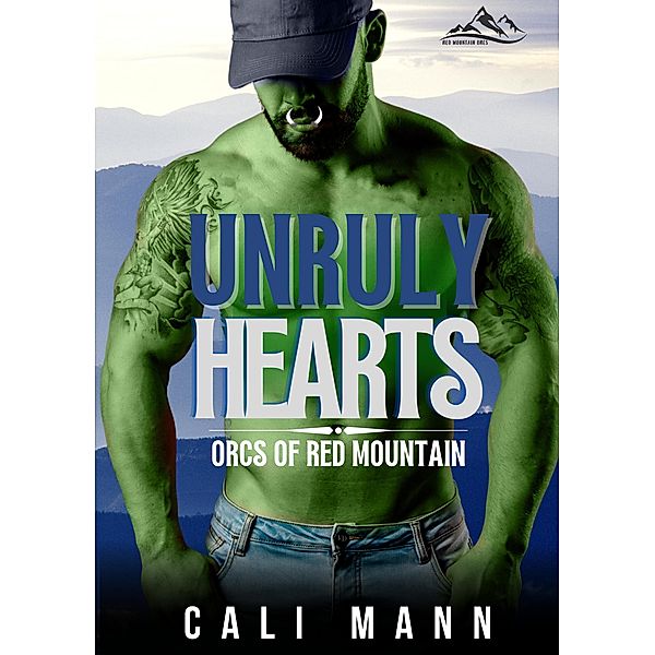 Unruly Hearts (Orcs of Red Mountain, #2) / Orcs of Red Mountain, Cali Mann