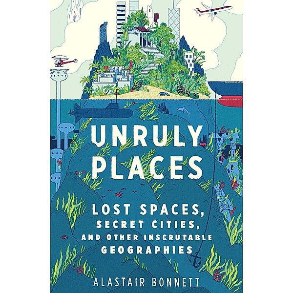 Unruly Places, Alastair Bonnett