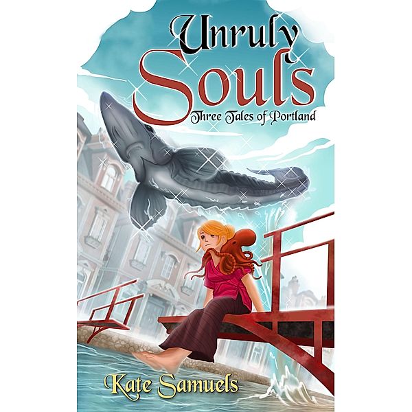 Unruly Souls: Three Tales of Portland, Kate Samuels