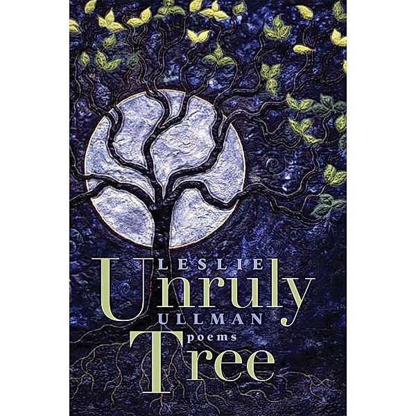 Unruly Tree / Mary Burritt Christiansen Poetry Series, Leslie Ullman