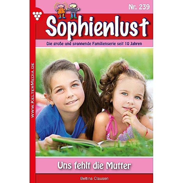 Uns fehlt die Mutter / Sophienlust Bd.239, Bettina Clausen