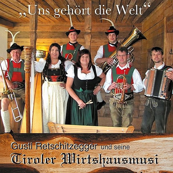 Uns Gehört Die Welt, Tiroler Wirtshausmusi