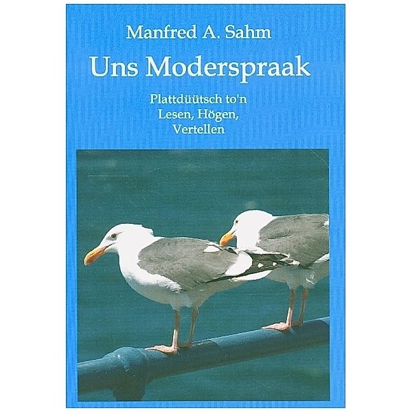 Uns Moderspraak, Manfred A. Sahm