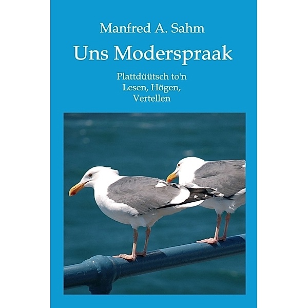 Uns Moderspraak, Manfred A. Sahm