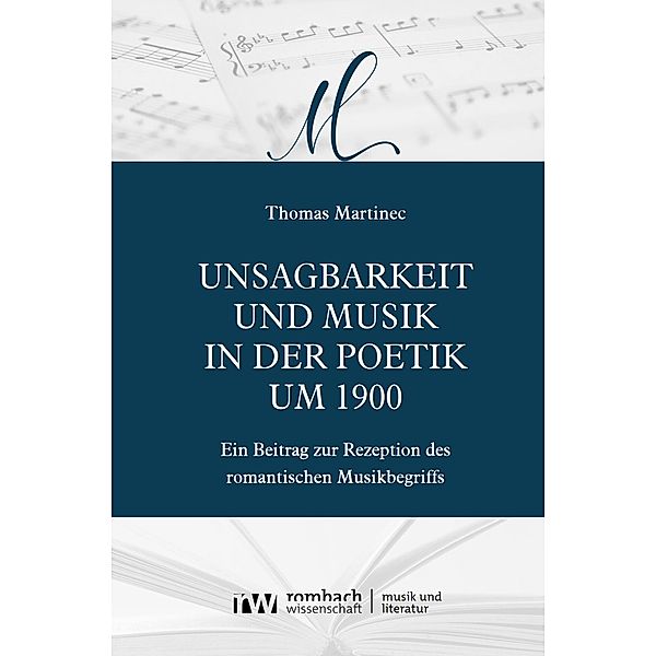 Unsagbarkeit und Musik in der Poetik um 1900 / Musik und Literatur | Music and Literature Bd.2, Thomas Martinec