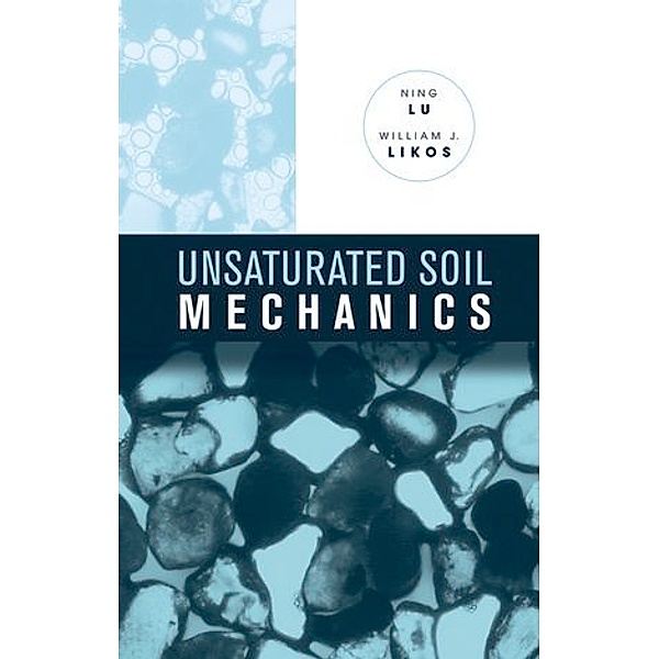 Unsaturated Soil Mechanics, Ning Lu, William J. Likos