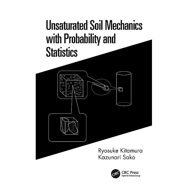 Unsaturated Soil Mechanics with Probability and Statistics, Ryosuke Kitamura, Kazunari Sako