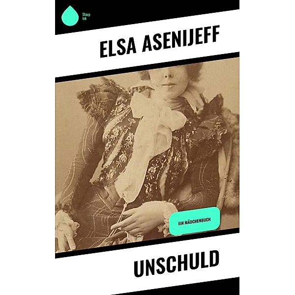 Unschuld, Elsa Asenijeff