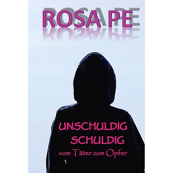 UNSCHULDIG SCHULDIG, Rosa Pe