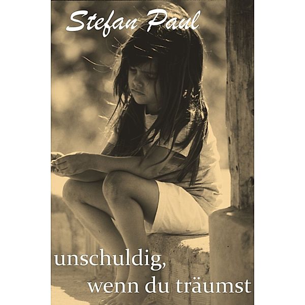 unschuldig, wenn du träumst, Stefan Paul