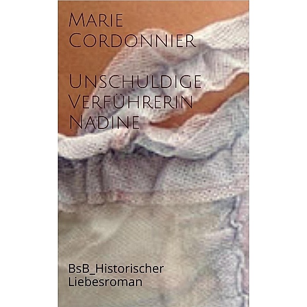 Unschuldige Verführerin Nadine, Marie Cordonnier
