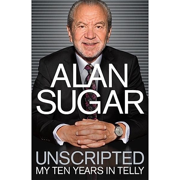 Unscripted, Alan Sugar