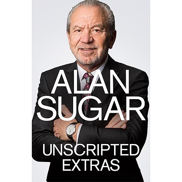 Unscripted Extras, Alan Sugar